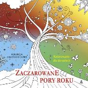 Kolorowanka dla dorosłych.Zaczarowane pory roku. Autor: Catris Anastasia. Dadada.pl Okładka książki Kolorowanka dla dorosłych.Zaczarowane pory roku