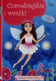 Okładka książki Koloruj, maluj, naklejaj. Czarodziejskie wróżki