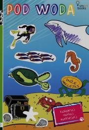 Okładka książki Koloruj, maluj, naklejaj. Pod wodą