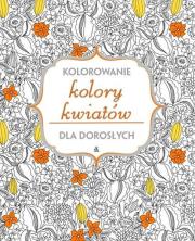 Kolory kwiatów. Autor: Opracowanie zbiorowe. Dadada.pl Okładka książki Kolory kwiatów
