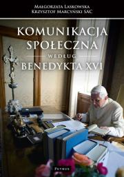 Komunikacja społeczna według Benedykta XVI. Autor: Małgorzata Laskowska (red.), Marcyński Krzysztof. Dadada.pl Okładka książki Komunikacja społeczna według Benedykta XVI