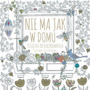 Okładka książki Książka do kolorowania. Nie ma jak w domu