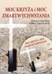 Moc Krzyża i Moc Zmartwychwstania audiobook. Autor: Paweł Wieja, Wieja Henryk. Dadada.pl Okładka książki Moc Krzyża i Moc Zmartwychwstania audiobook