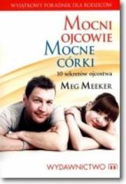 Okładka książki Mocni ojcowie. Mocne córki. 10 sekretów ojcostwa
