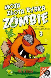 Moja złota rybka zombie Tom 3. Autor: Mo O'Hara. Dadada.pl Okładka książki Moja złota rybka zombie Tom 3