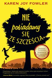 Nie posiadamy się ze szczęścia. Autor: Karen Joy Fowler. Dadada.pl Okładka książki Nie posiadamy się ze szczęścia