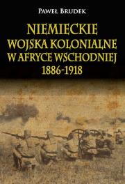 Niemieckie wojska kolonialne w Afryce Wschodniej 1886-1918. Autor: Brudek Paweł. Dadada.pl Okładka książki Niemieckie wojska kolonialne w Afryce Wschodniej 1886-1918