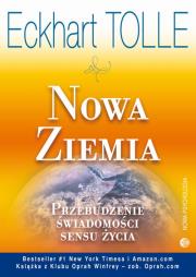 Nowa Ziemia Przebudzenie świadomości sensu życia. Autor: Eckhart Tolle. Dadada.pl Okładka książki Nowa Ziemia Przebudzenie świadomości sensu życia