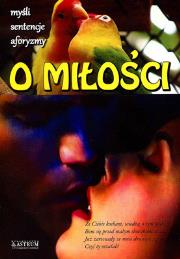 Okładka książki O miłości. Myśli, sentencje, aforyzmy
