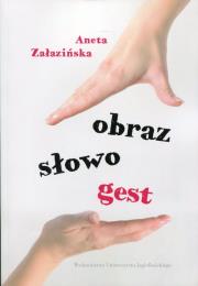 Obraz słowo gest. Autor: Aneta Załazińska. Dadada.pl Okładka książki Obraz słowo gest