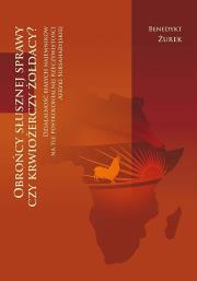 Okładka książki Obrońcy słusznej sprawy czy krwiożerczy żołdacy?