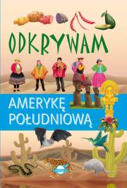 Odkrywam Amerykę Południową. Autor: Jarocka M.. Dadada.pl Okładka książki Odkrywam Amerykę Południową