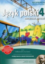 Odkrywamy na nowo Język polski 4 Podręcznik wieloletni Kształcenie językowe. Autor: Szaniawska Hanna, Składanek Małgorzata. Dadada.pl Okładka książki Odkrywamy na nowo Język polski 4 Podręcznik wieloletni Kształcenie językowe