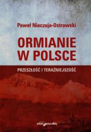 Ormianie w Polsce Przeszłość i teraźniejszość. Autor: Nieczuja-Ostrowski Paweł. Dadada.pl Okładka książki Ormianie w Polsce Przeszłość i teraźniejszość