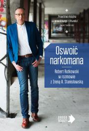 Oswoić narkomana. Autor: Robert Rutkowski, Irena Stanisławska. Dadada.pl Okładka książki Oswoić narkomana