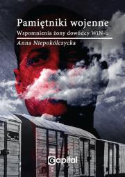 Pamiętniki wojenne Wspomnienia żony dowódcy WiN-u. Autor: Lisowska-Niepokólczycka Anna. Dadada.pl Okładka książki Pamiętniki wojenne Wspomnienia żony dowódcy WiN-u