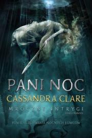 Pani Noc. Cykl Mroczne Intrygi.  Księga 1. Autor: Clare Cassandra. Dadada.pl Okładka książki Pani Noc. Cykl Mroczne Intrygi.  Księga 1