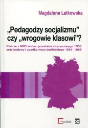 Pedagodzy socjalizmu czy wrogowie klasowi?. Autor: Latkowska Magdalena. Dadada.pl Okładka książki Pedagodzy socjalizmu czy wrogowie klasowi?