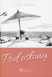 Pod osłoną. Autor: Bevere John. Dadada.pl Okładka książki Pod osłoną