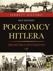 Pogromcy Hitlera Jak inżynierowie wygrali. Autor: Kennedy Paul. Dadada.pl Okładka książki Pogromcy Hitlera Jak inżynierowie wygrali