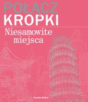 Połącz kropki. Niesamowite miejsca. Autor: Patricia Moffett. Dadada.pl Okładka książki Połącz kropki. Niesamowite miejsca