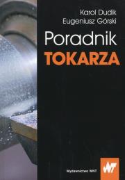 Poradnik tokarza. Autor: Dudik Karol, Górski Eugeniusz. Dadada.pl Okładka książki Poradnik tokarza