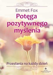 Potęga pozytywnego myślenia. Autor: Emmet Fox. Dadada.pl Okładka książki Potęga pozytywnego myślenia