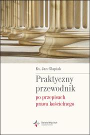 Praktyczny przewodnik po przepisach prawa kościel.. Autor: Ks. Jan Glapiak. Dadada.pl Okładka książki Praktyczny przewodnik po przepisach prawa kościel.