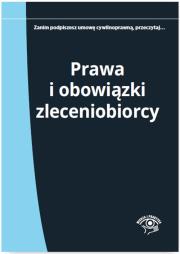 Prawa i obowiązki zleceniobiorcy. Autor: Wrońska-Zblewska Katarzyna. Dadada.pl Okładka książki Prawa i obowiązki zleceniobiorcy