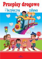 Przepisy drogowe i bezpieczna zabawa. Autor: Szewczyk Małgorzata. Dadada.pl Okładka książki Przepisy drogowe i bezpieczna zabawa
