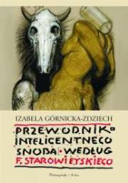 Przewodnik inteligentnego snoba wg Starowieyskiego. Autor: Górnicka-Zdziech Izabela. Dadada.pl Okładka książki Przewodnik inteligentnego snoba wg Starowieyskiego