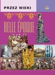 Przez wieki. Belle-epoque. Autor: Górski J.. Dadada.pl Okładka książki Przez wieki. Belle-epoque
