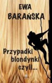 Przypadki blondynki czyli.... Autor: Barańska Ewa. Dadada.pl Okładka książki Przypadki blondynki czyli...