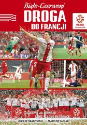 PZPN. Biało-czerwoni. Droga do Francji. Autor: Opracowanie zbiorowe. Dadada.pl Okładka książki PZPN. Biało-czerwoni. Droga do Francji