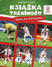 PZPN Książka treningów Gram jak mistrzowie!. Autor: Zalewski Bartłomiej. Dadada.pl Okładka książki PZPN Książka treningów Gram jak mistrzowie!