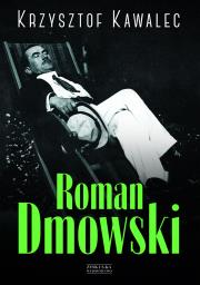 Roman Dmowski Biografia. Autor: Krzysztof Kawalec. Dadada.pl Okładka książki Roman Dmowski Biografia