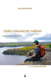 Rzeka człowieczej nadziei. Autor: Jerzy Zieliński OCD. Dadada.pl Okładka książki Rzeka człowieczej nadziei