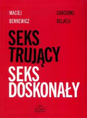 Seks trujacy seks doskonały. Autor: Maciej Bennewicz. Dadada.pl Okładka książki Seks trujacy seks doskonały