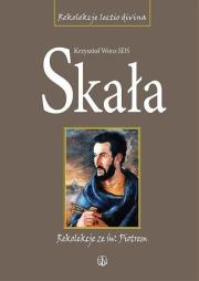 Skała. Rekolekcje lectio divina ze św. Piotrem Tw. Autor: ks. Krzysztof Wons SDS. Dadada.pl Okładka książki Skała. Rekolekcje lectio divina ze św. Piotrem Tw