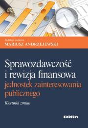 Sprawozdawczość i rewizja finansowa jednostek zainteresowania publicznego. Autor: Andrzejewski Mariusz. Dadada.pl Okładka książki Sprawozdawczość i rewizja finansowa jednostek zainteresowania publicznego