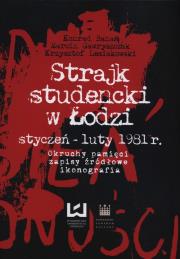 Strajk studencki w Łodzi styczeń - luty 1981. Autor: Banaś Konrad, Gawryszczak Marcin, Lesiakowski Krzysztof. Dadada.pl Okładka książki Strajk studencki w Łodzi styczeń - luty 1981