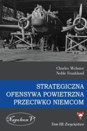 Strategiczna Ofensywa Powietrzna przeciwko Niemcom Tom 3 Zwycięstwo. Autor: Charles Webster, Noble Frankland. Dadada.pl Okładka książki Strategiczna Ofensywa Powietrzna przeciwko Niemcom Tom 3 Zwycięstwo