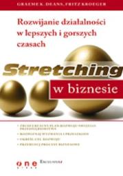 Okładka książki Stretching w biznesie. Rozwijanie działalności w lepszych i gorszych czasach