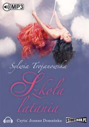 Szkoła latania - Audiobook. Autor: Sylwia Trojanowska. Dadada.pl Okładka książki Szkoła latania - Audiobook