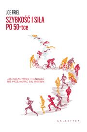 Szybkość i siła po 50-tce. Autor: Joe Friel. Dadada.pl Okładka książki Szybkość i siła po 50-tce