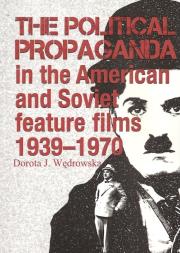 Okładka książki The political propaganda in the American and Soviet feature films 1939-1970