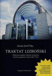 Okładka książki Traktat lizboński Polityczne aspekty reformy ustrojowej Unii Europejskiej w latach 2007-2015