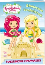 Okładka książki Truskawkowe Ciastko Naklejkowe opowiastki Słoneczne szaleństwo