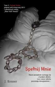 Trylogia Starka Tom 3 Spełnij mnie. Autor: Kenner J.. Dadada.pl Okładka książki Trylogia Starka Tom 3 Spełnij mnie