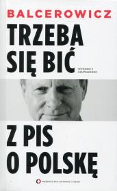 Trzeba się bić z PIS o Polskę. Wydanie II uzupełnione. Autor: Balcerowicz Leszek. Dadada.pl Okładka książki Trzeba się bić z PIS o Polskę. Wydanie II uzupełnione